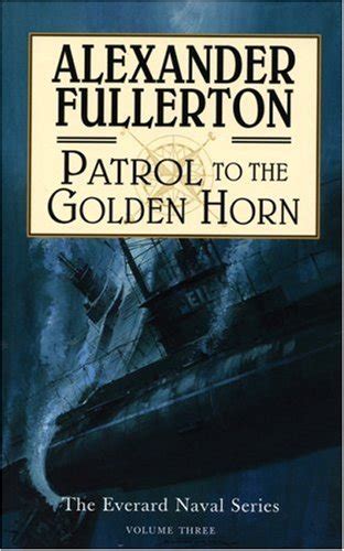 patrol to the golden horn the everard naval series volume three Reader