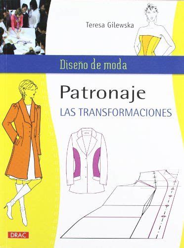 patronaje las transformaciones or pattern the transformations diseno de moda or fashion design spanish edition PDF