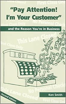 pay attention im your customer and the reason youre in business Kindle Editon