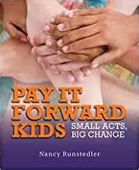 pay it forward kids small acts big change Reader