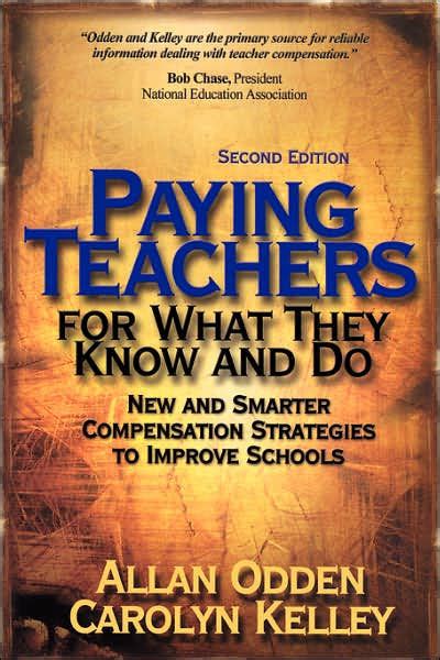 paying teachers for what they know and do new and smarter compensation strategies to improve schools Kindle Editon