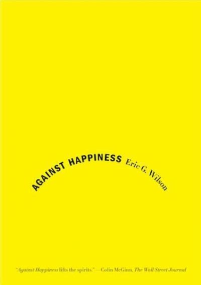pdf free against happiness in praise of Kindle Editon