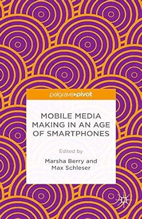 pdf mobile media making in an age of smartphones book by palgrave macmillan Ebook Epub