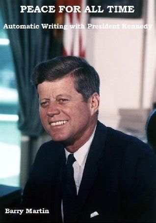 peace for all time automatic writing with president kennedy Kindle Editon