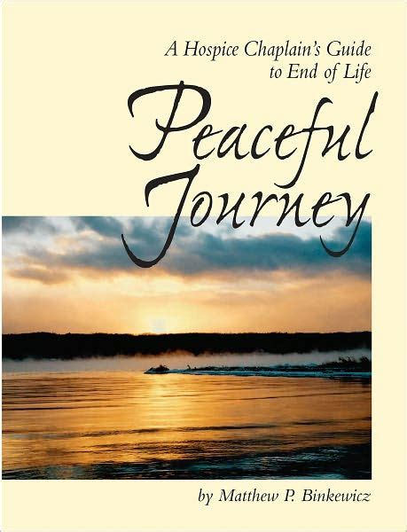 peaceful journey a hospice chaplains guide to end of life Epub