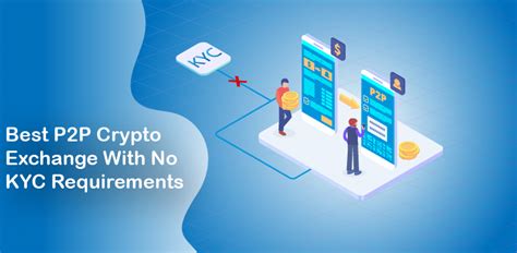 peer-to-peer (P2P) exchanges with no know-your-customer (KYC) requirements