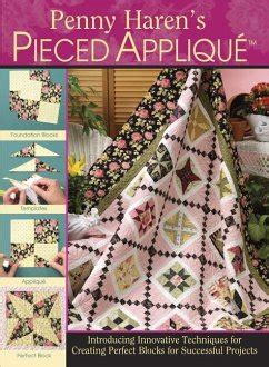 penny harens pieced applique introducing innovative techniques for creating perfect blocks for successful projects Doc