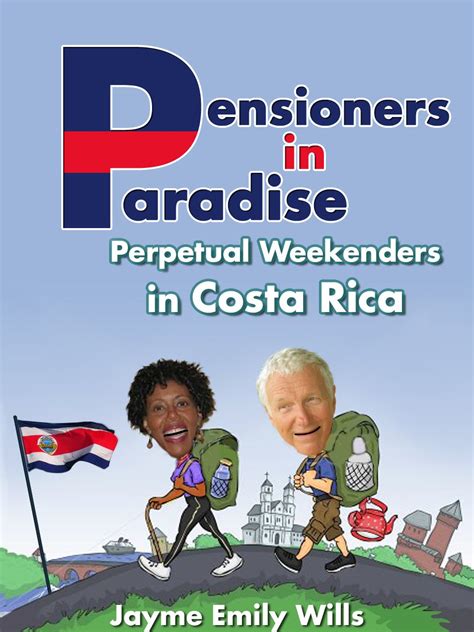 pensioners in paradise retirement in costa rica a guide to personal retirement planning and senior travel book 1 Reader