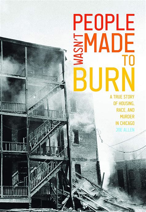 people wasnt made to burn a true story of housing race and murder in chicago Reader