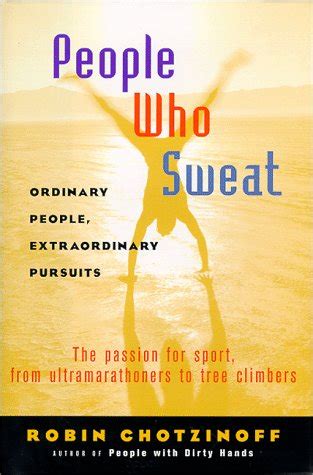 people who sweat ordinary people extraordinary pursuits Epub