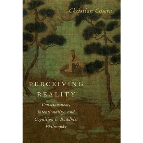 perceiving reality consciousness intentionality and cognition in buddhist philosophy Kindle Editon