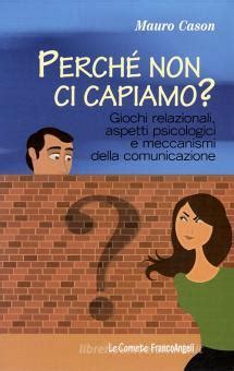 perch non ci capiamo giochi relazionali aspetti psicologici e meccanismi della comunicazione perch non ci capiamo giochi relazionali aspetti psicologici e meccanismi della comunicazione PDF