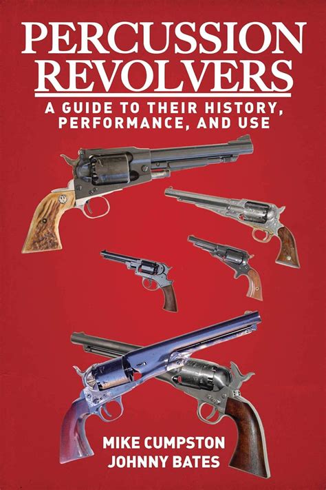 percussion revolvers a guide to their history performance and use Doc