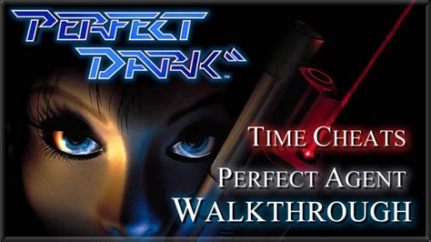 Perfect Dark Perfect Agent Walkthrough