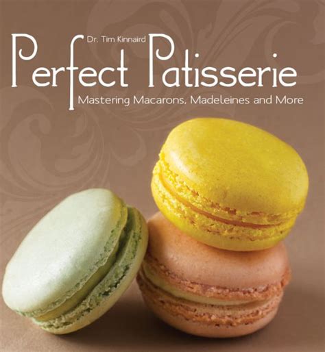 perfect patisserie mastering macarons madeleines and more PDF