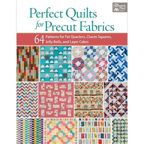 perfect quilts for precut fabrics 64 patterns for fat quarters charm squares jelly rolls and layer cakes PDF