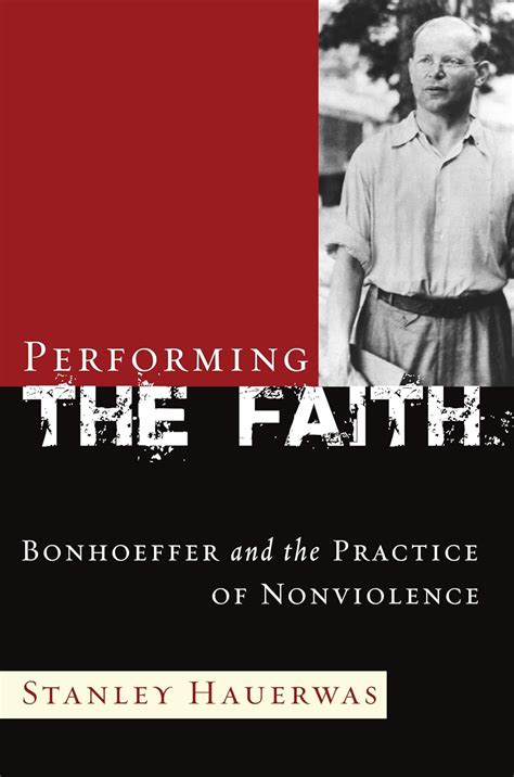 performing the faith bonhoeffer and the practice of nonviolence Doc