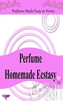 perfume homemade ecstasy perfume made easy at home Doc