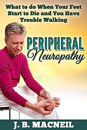 peripheral neuropathy what to do when your feet start to die and you have trouble walking Reader