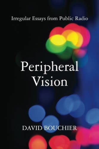 peripheral vision irregular essays from public radio Reader