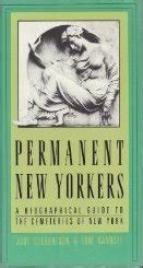 permanent new yorkers a biographical guide to the cemeteries of new york Kindle Editon