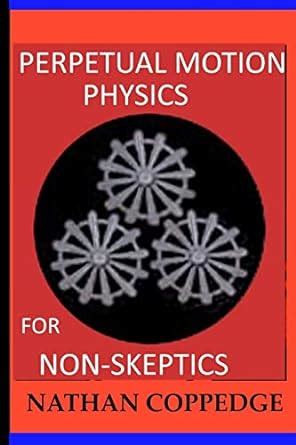 perpetual motion physics non skeptics experiments Doc