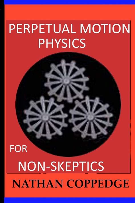 perpetual motion physics non skeptics experiments Doc