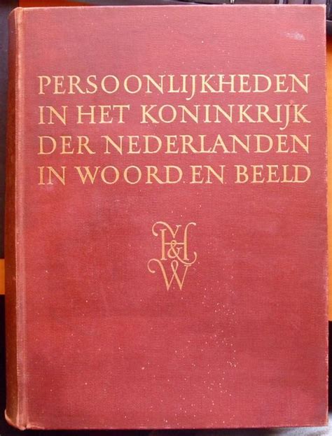 persoonlijkheden in het koninkrijk der nederlanden in woord en beeld nederlanders en hun werk Epub