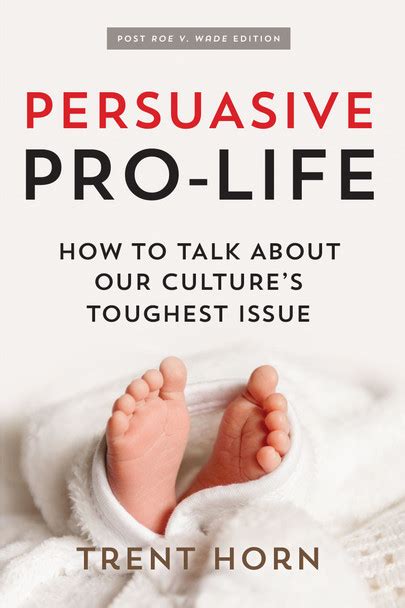 persuasive pro life how to talk about our cultures toughest issue PDF