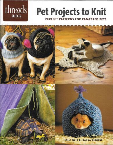 pet projects to knit perfect patterns for pampered pets threads selects Epub