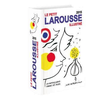 petit larousse illustre edition 2015 french edition PDF