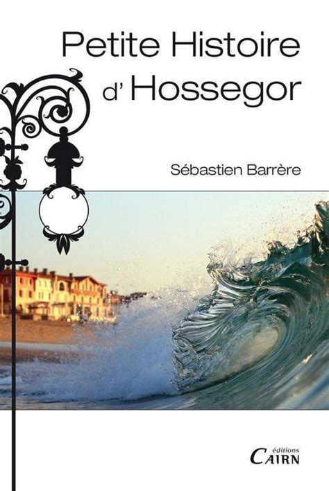 petite histoire dhossegor s bastien barr re ebook Doc