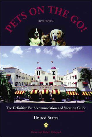 pets on the go the definitive pet accommodation and vacation guide on the road again with mans best friend PDF