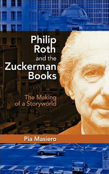 philip roth and the zuckerman books the making of a storyworld Reader