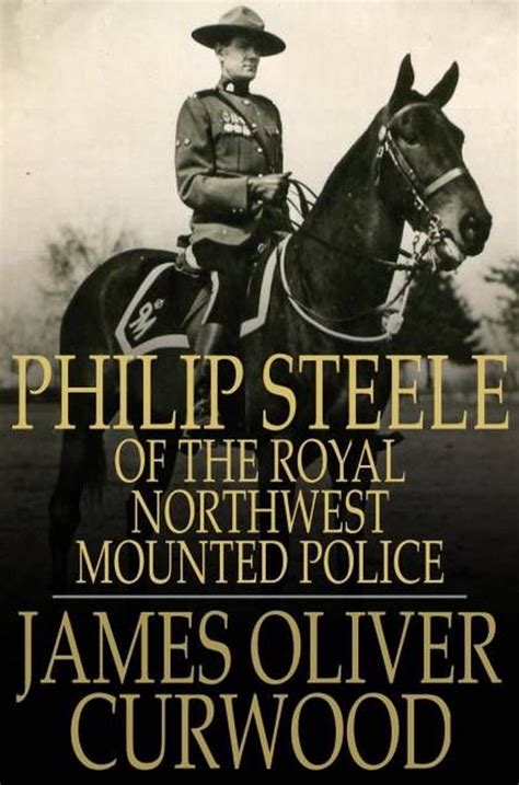 philip steele northwest mounted police Reader