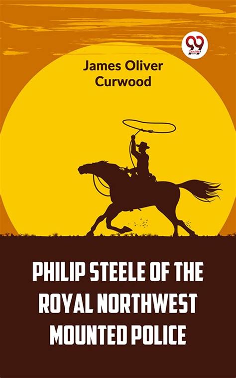 philip steele northwest mounted police Reader