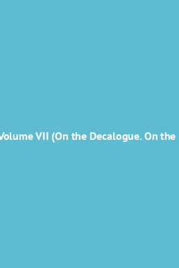 philo vol vii on the decalogue on the special laws i iii Reader