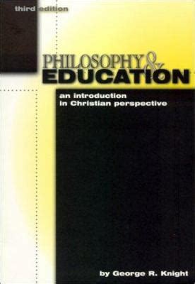 philosophy and education an introduction in christian perspective Reader