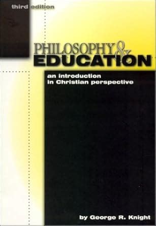 philosophy and education an introduction in christian perspective Reader