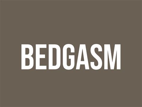 Bedgasm