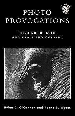 photo provocations thinking in with and about photographs volume 1 photo provocations thinking in with and about photographs volume 1 Doc