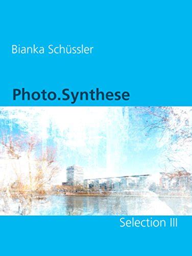 photo synthese selection iii bianka sch ssler ebook Kindle Editon