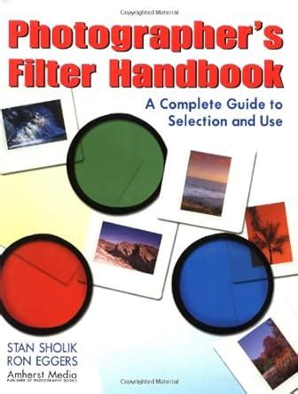 photographers filter handbook a complete guide to selection and use Doc