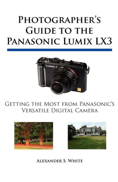 photographers guide to the panasonic lumix lx3 getting the most from panasonics versatile digital camera Kindle Editon