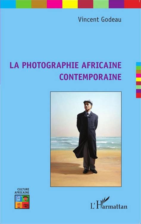 photographie africaine contemporaine godeau vincent Kindle Editon