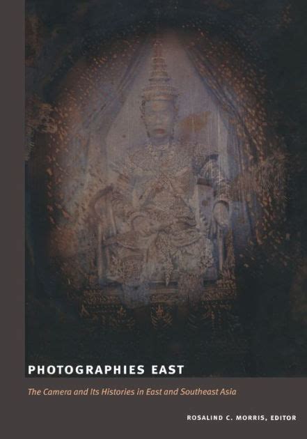 photographies east the camera and its histories in east and southeast asia paperback PDF