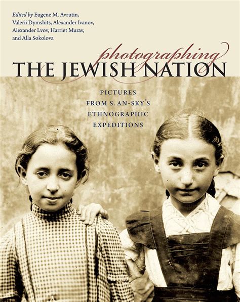 photographing the jewish nation pictures from s an skys ethnographic expeditions the tauber institute series PDF