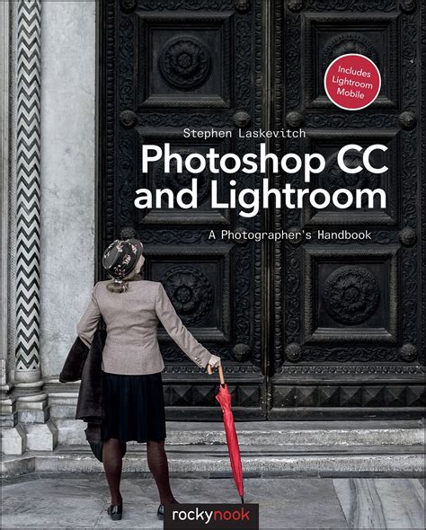 photoshop cc and lightroom a photographers handbook Kindle Editon