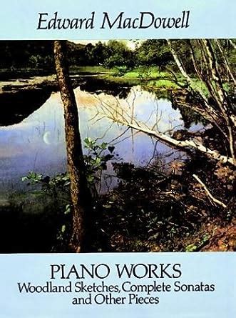 piano works woodland sketches complete sonatas and other pieces Kindle Editon