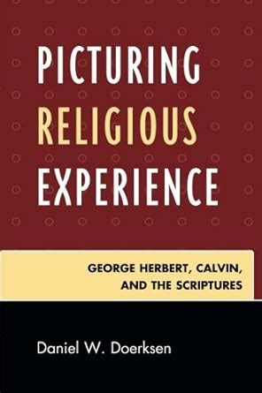 picturing religious experience george herbert calvin and the scriptures Kindle Editon